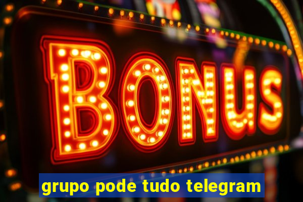 grupo pode tudo telegram